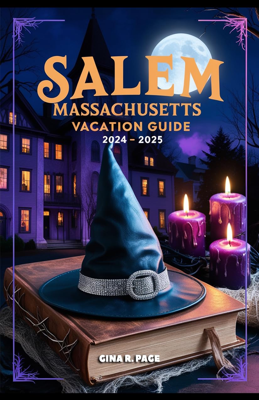 SALEM, MASSACHUSETTS VACATION GUIDE 20242025 Through the Veil of Time