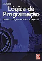 Lógica de Programação. Conhecendo Algoritmos e Criando Programas