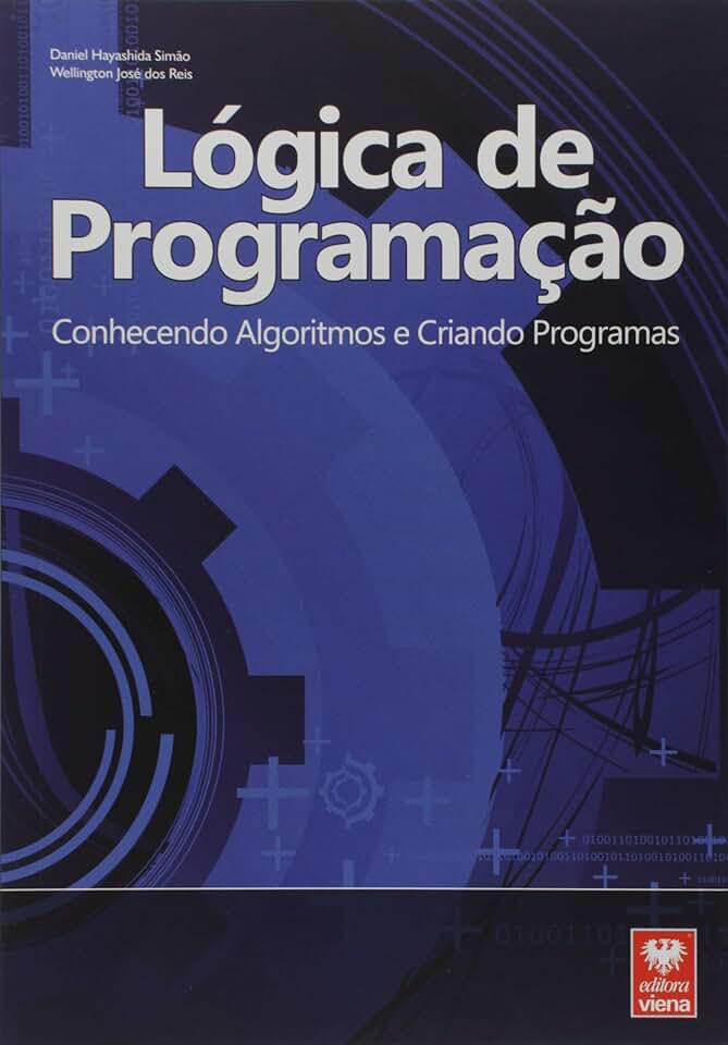 Lógica de Programação. Conhecendo Algoritmos e Criando Programas