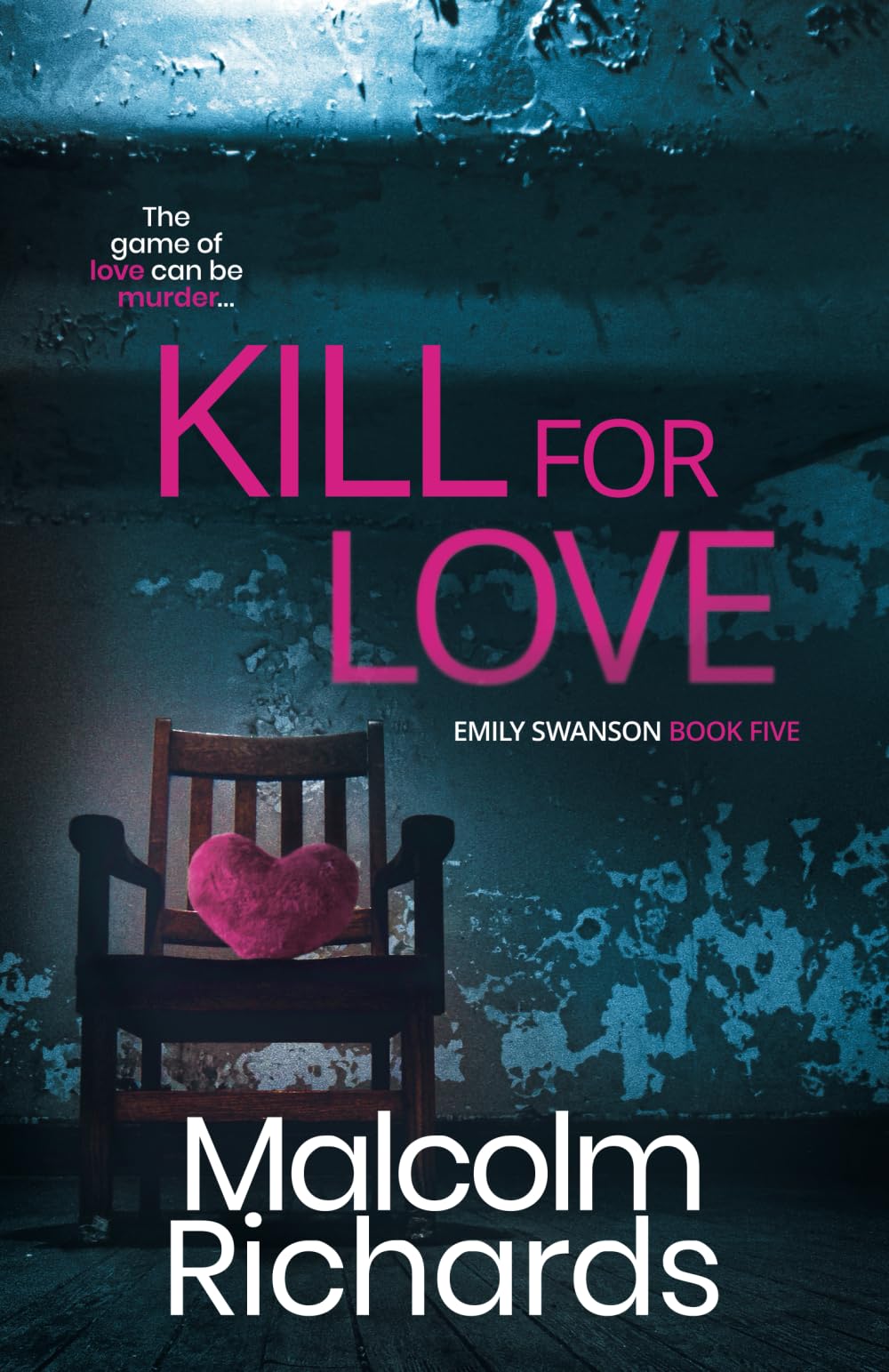 Kill for Love: A Gripping Murder Mystery: A Dark Psychological Crime Thriller: 5 (The Emily Swanson Series)
