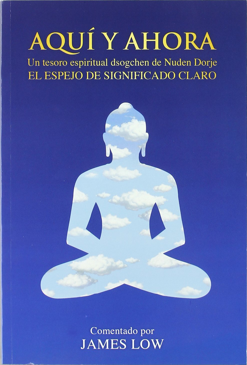 Aquí y ahora : un Tesoro espiritual de Dsogchen de Nuden Dorje