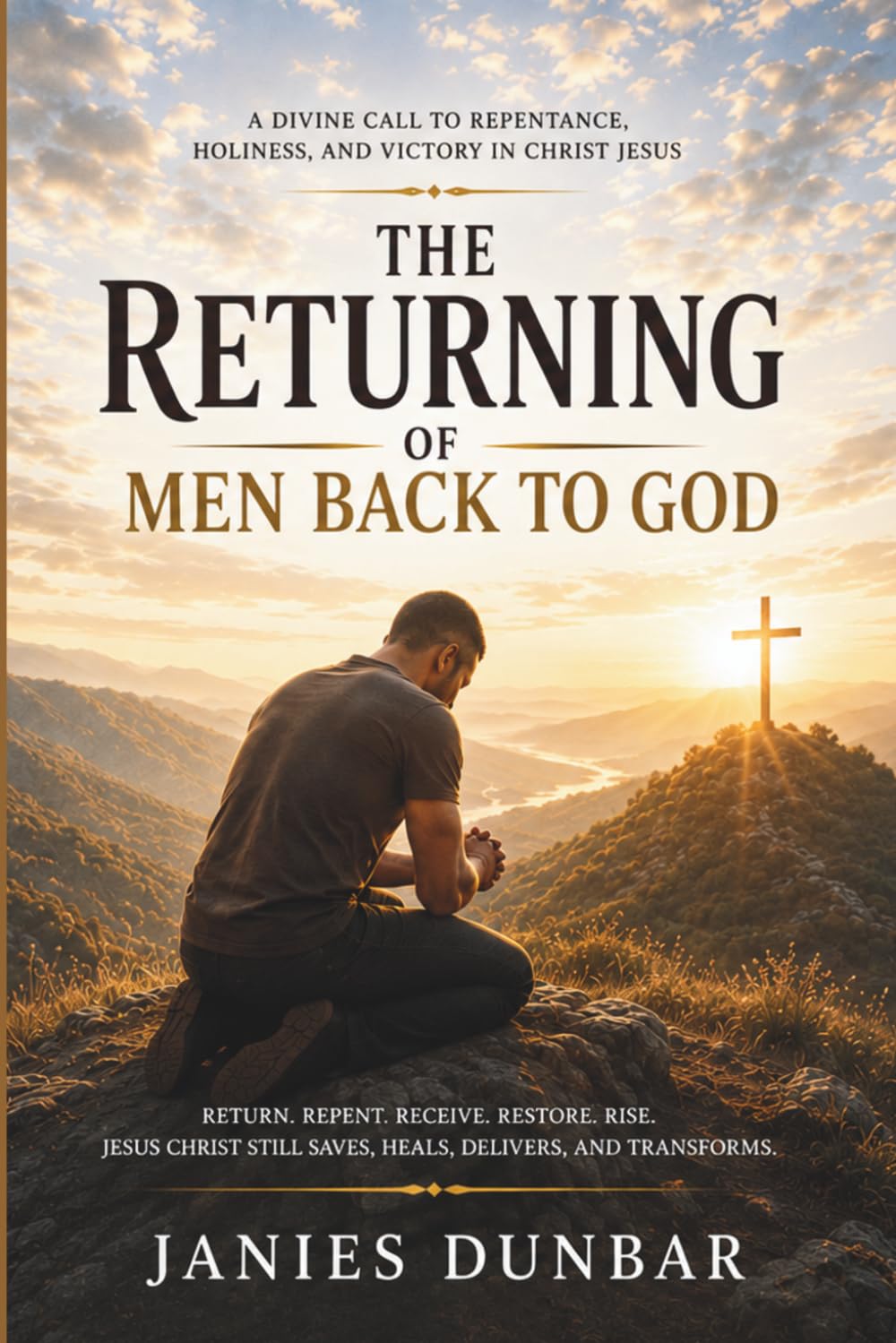 THE RETURNING: Divine Call to Repentance, Holiness, and Victory in Christ Jesus