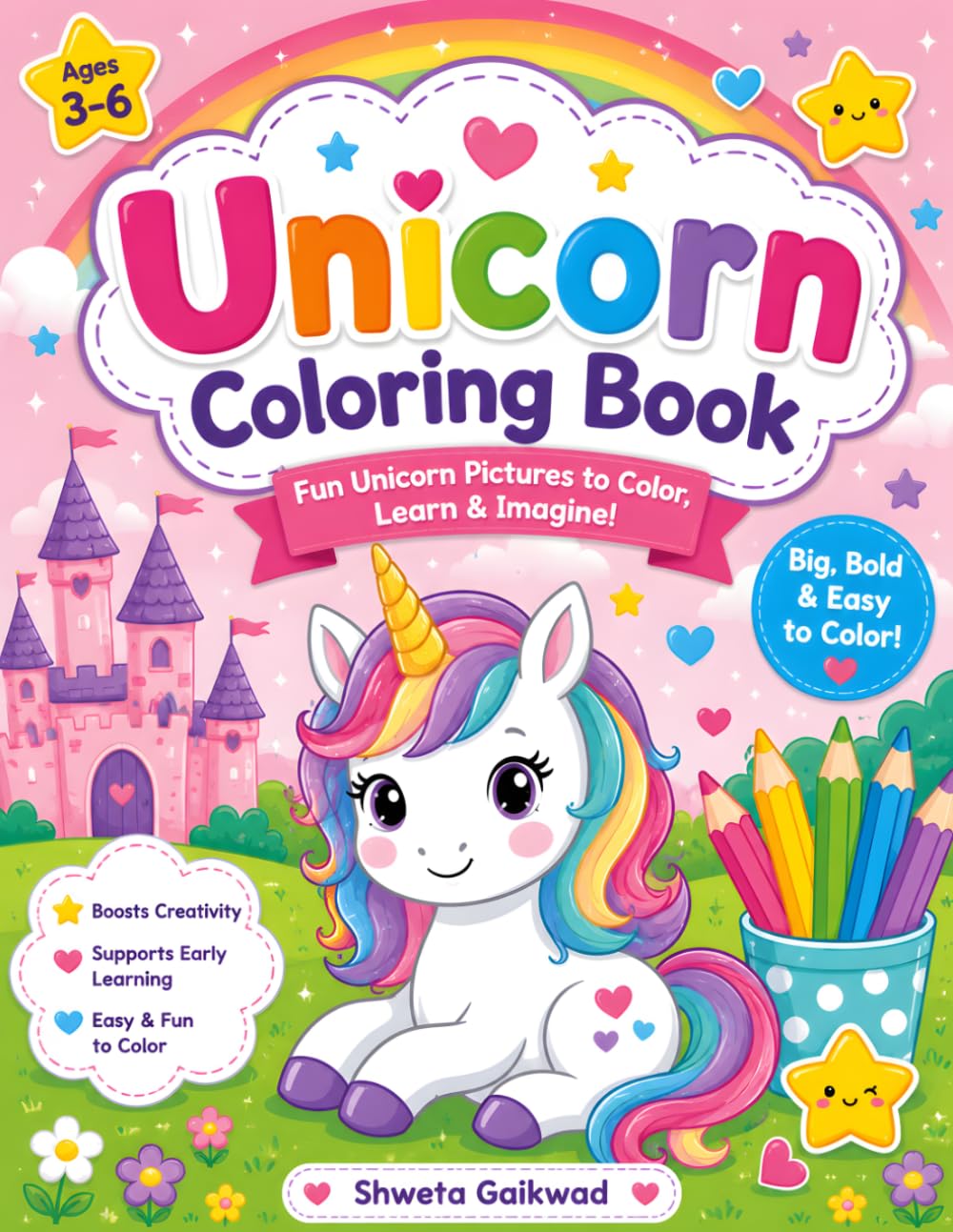 Unicorn Coloring Book: Cute Unicorn Coloring Activities for Toddlers and Preschoolers to Encourage Creativity, Imagination, and Early Learning