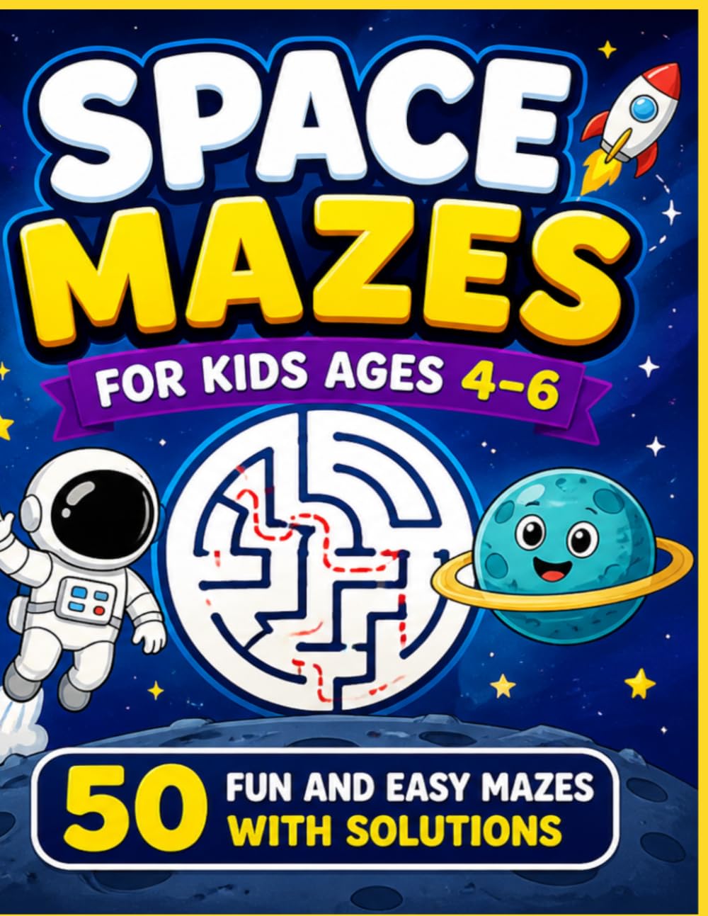 Space Mazes for Kids Ages 4–6: Fun and Easy Maze Book with 50 Simple Mazes and Solutions (Space Adventure Mazes)