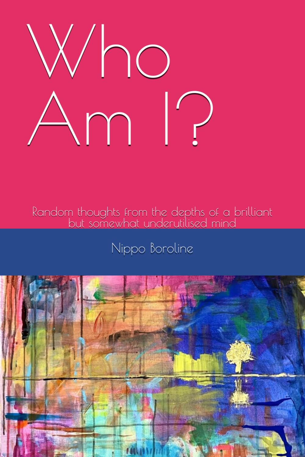 Who Am I?: Random thoughts from the depths of a brilliant but somewhat underutilised mind