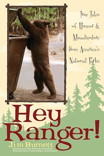 Hey Ranger!: True Tales of Humor &amp; Misadventure from America's National Parks