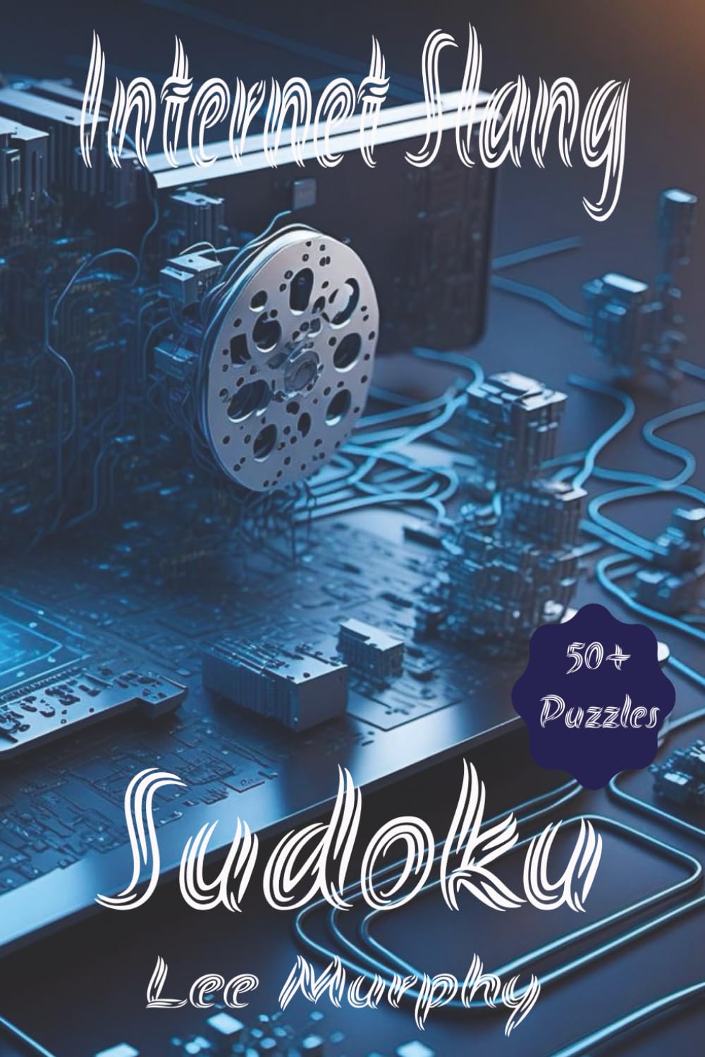 Internet Slang Sudoku Puzzle Book,: Easy to Read Print, Internet Slang Themed Front Cover, 6x9 inches, 110 Pages, 50+ Puzzles, Ideal Gift For Any Occasion