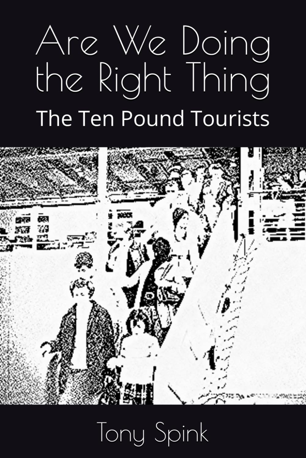 Are We Doing the Right Thing: The Ten Pound Tourists