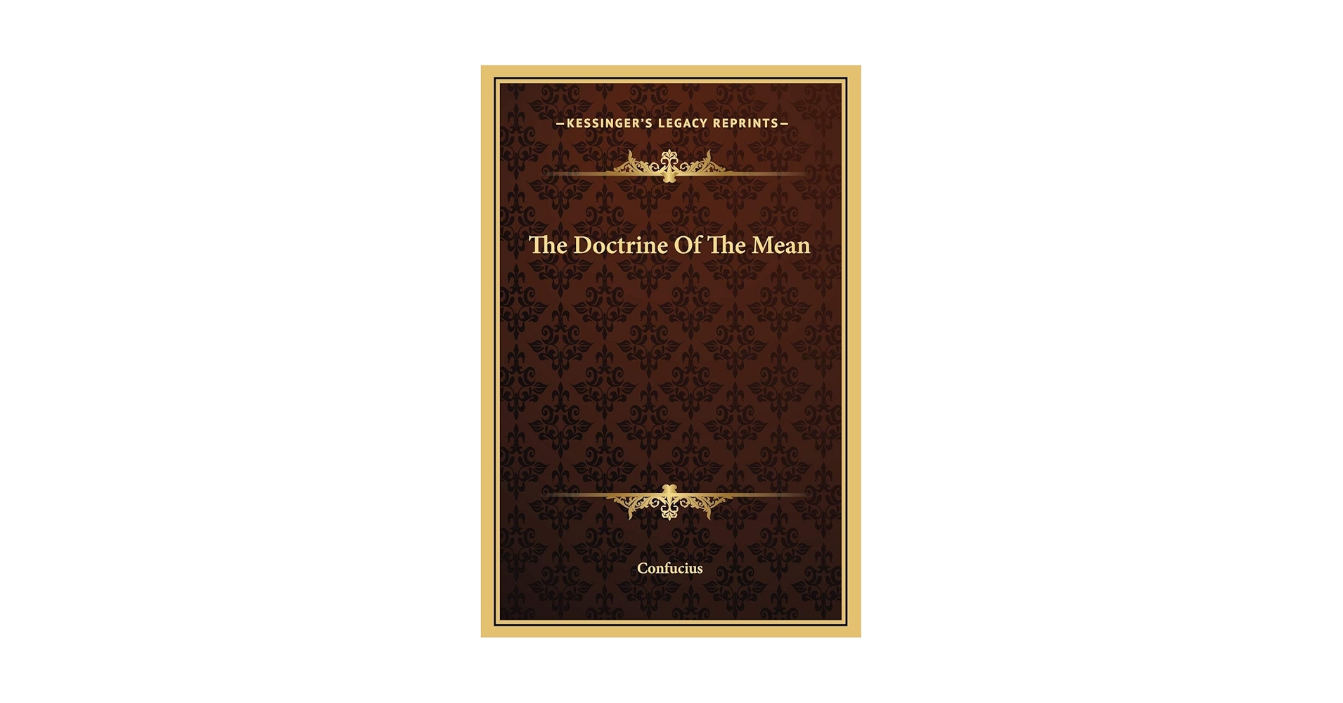 The Doctrine Of The Mean: Confucius: 9781169157811: Amazon