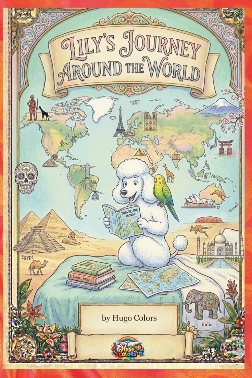 Lily’s World Adventures: Magical Journeys Around the Globe: A Children’s Storybook Collection Exploring Countries and Cultures