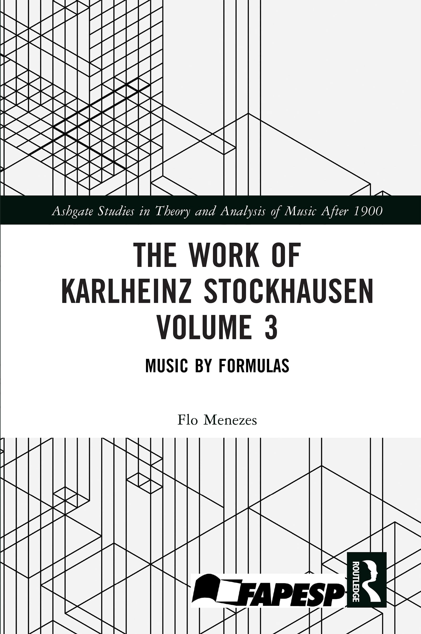 The Work of Karlheinz Stockhausen Volume 3: Music by Formulas (Ashgate Studies in Theory and Analysis of Music After 1900)