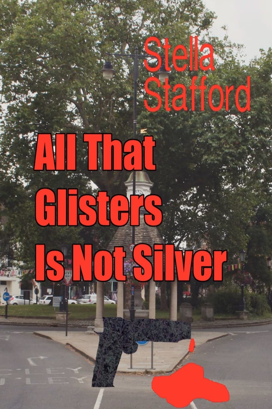 All that Glisters is not Silver: Volume 3 (Little Wychwell Mysteries)