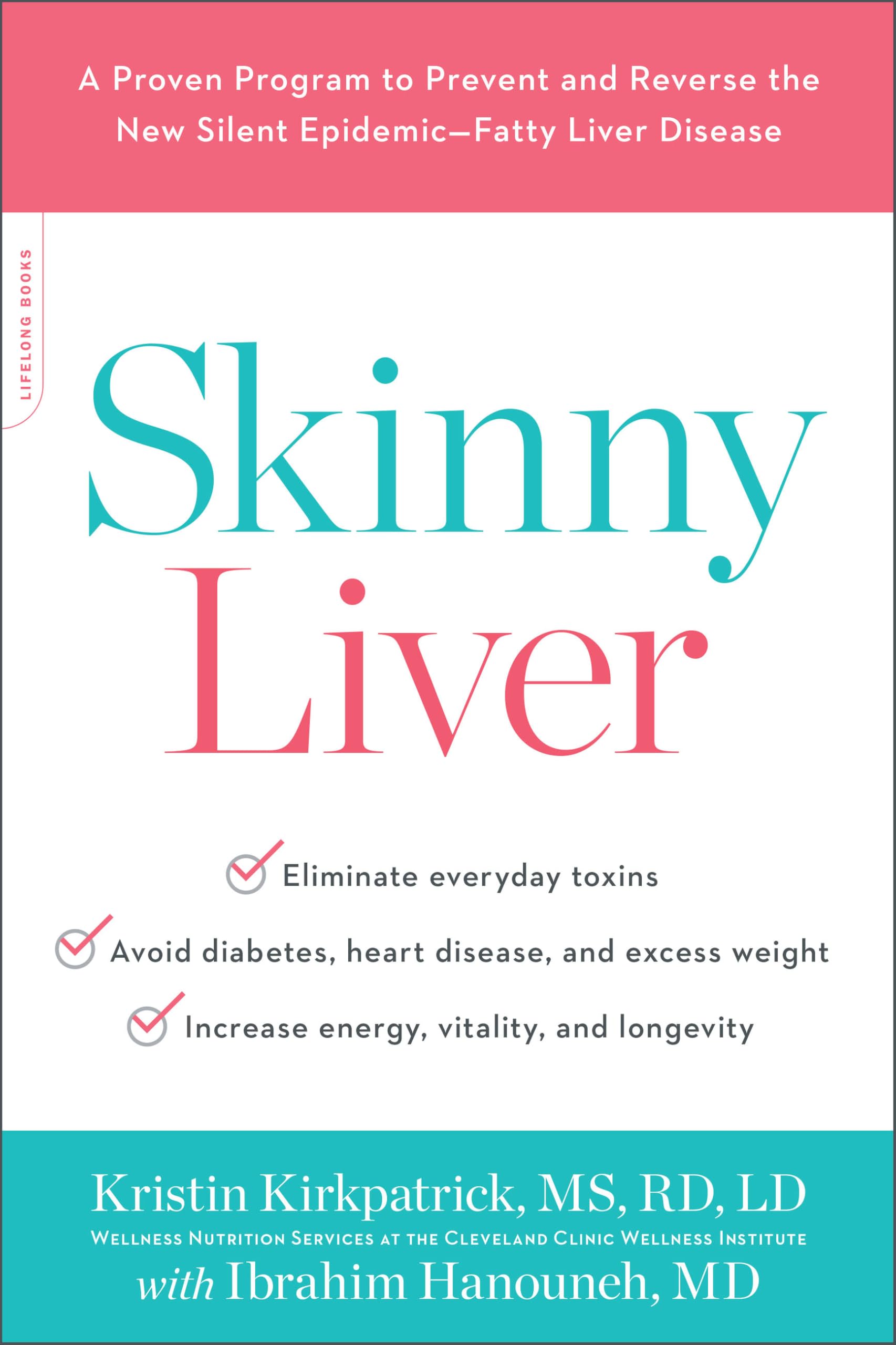 Skinny Liver: A Proven Program to Prevent and Reverse the New Silent Epidemic--Fatty Liver Disease