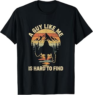 Retro Bigfoot A Guy Like Me is Hard to Find Funny Sasquatch T-Shirt