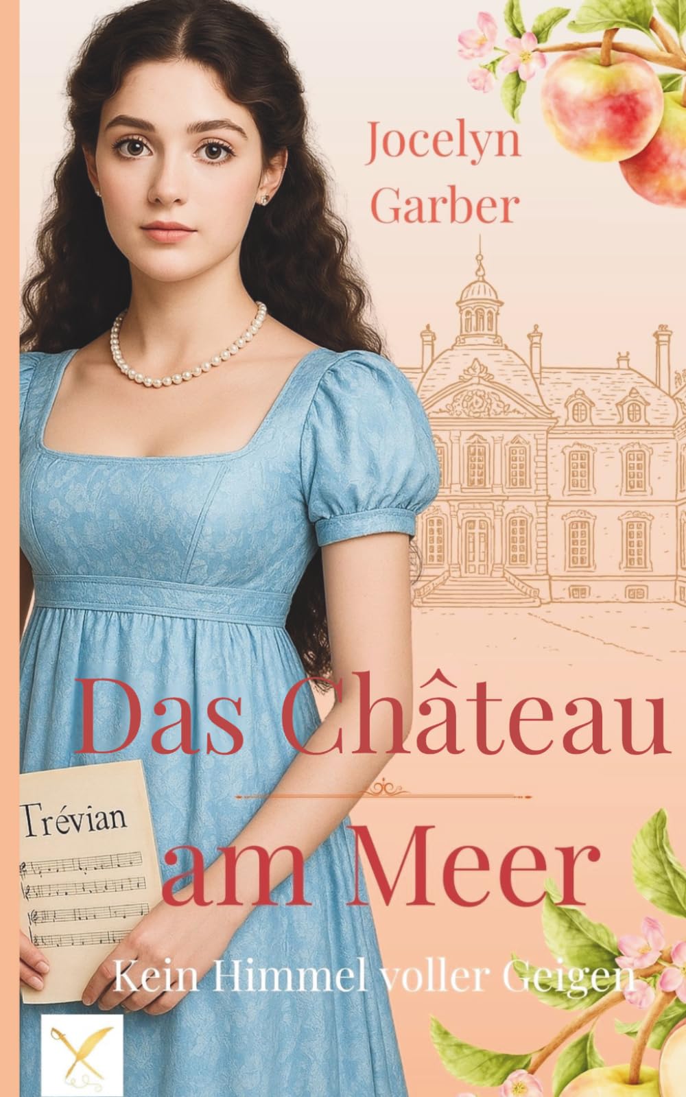 Das Château am Meer: Kein Himmel voller Geigen (Historischer Liebesroman)