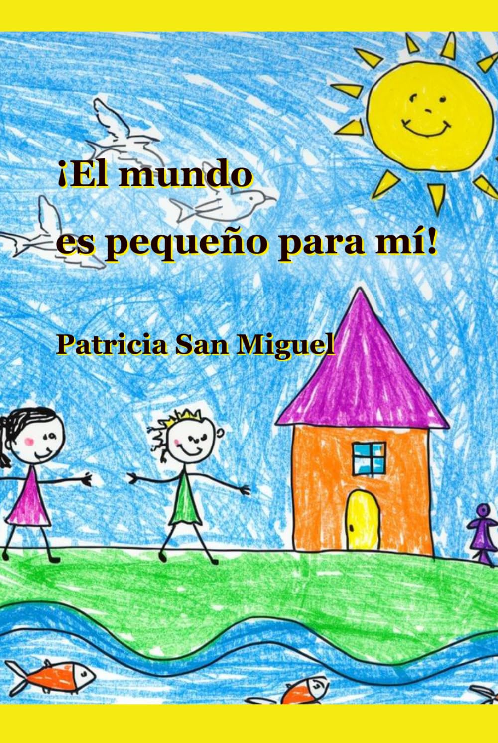 ¡El Mundo es Pequeño para Mí!: ¡El Mundo es Pequeño para Mí! - Editorial Café con Mate