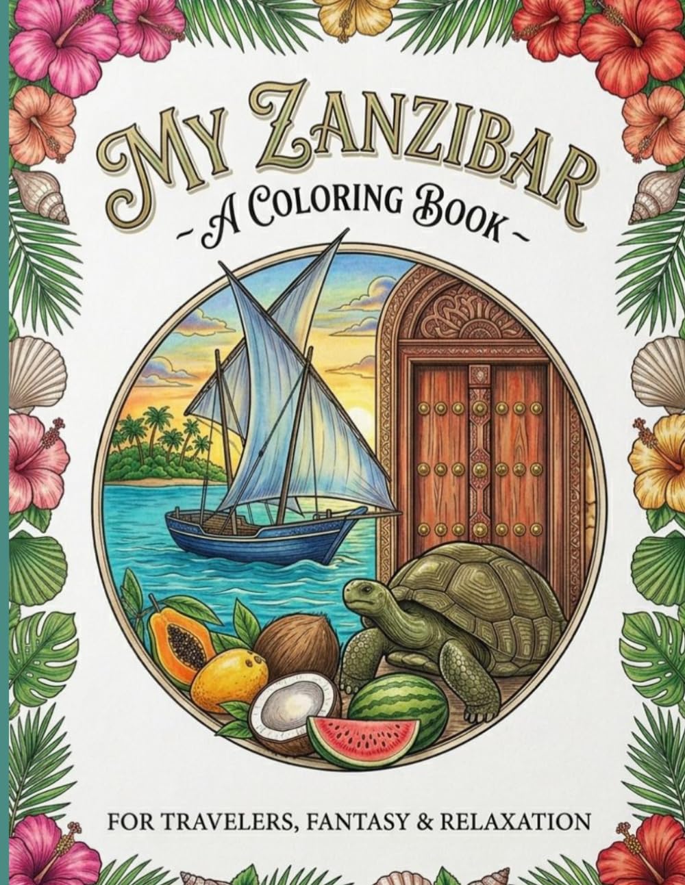 Zanzibar & Safari Adventure: A Relaxing Coloring Journey: Beautiful Illustrations of African Wildlife, Tropical Beaches, and Exotic Landscapes for Adults and Teens