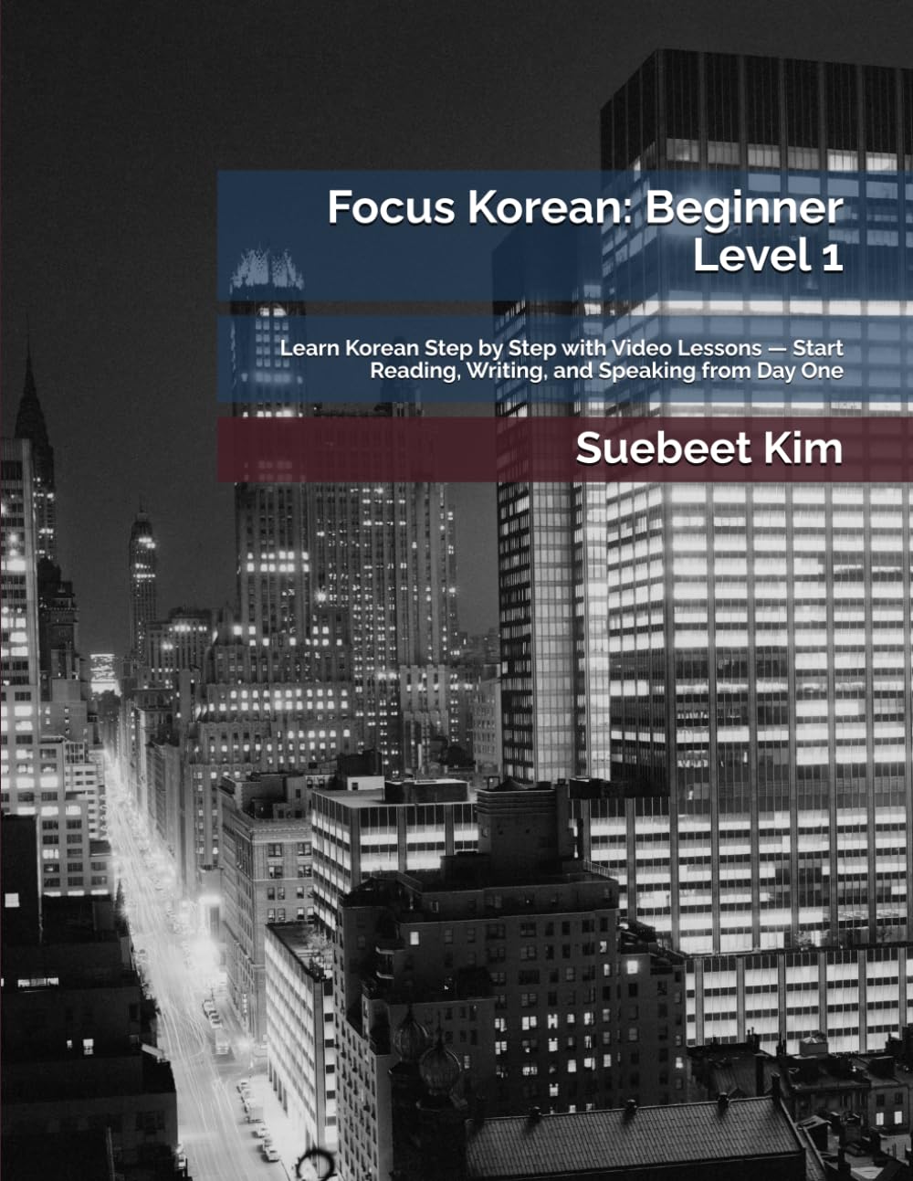Focus Korean: Beginner Level 1: Learn Korean Step by Step with Video Lessons — Start Reading, Writing, and Speaking from Day One (TheKoreanTutor.com ... Learning System—from Hangeul to Fluency.)      Paperback – July 7, 2025