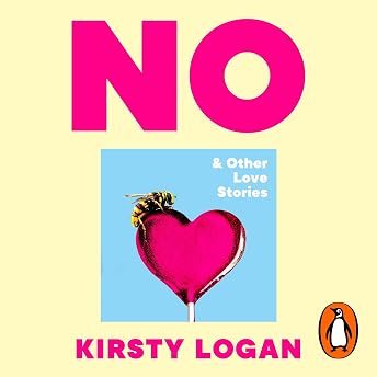 No & Other Love Stories Audiobook by Kirsty Logan episode artwork