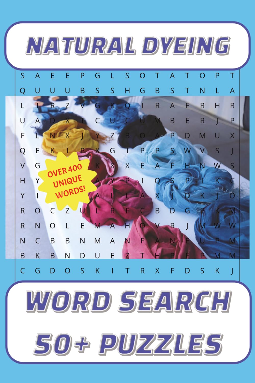 Natural Dyeing Word Search Puzzle Book — Over 400 Terms for Fiber Artists, Textile Enthusiasts & Eco-Craft Lovers