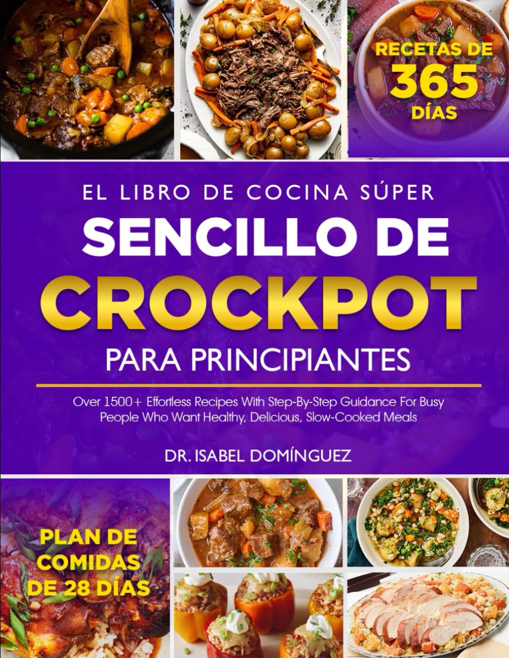 EL LIBRO DE COCINA SÚPER SENCILLO DE CROCKPOT PARA PRINCIPIANTES: Más de 1500 recetas fáciles con instrucciones paso a paso para personas ocupadas que ... saludables, deliciosas y cocinadas lentamente