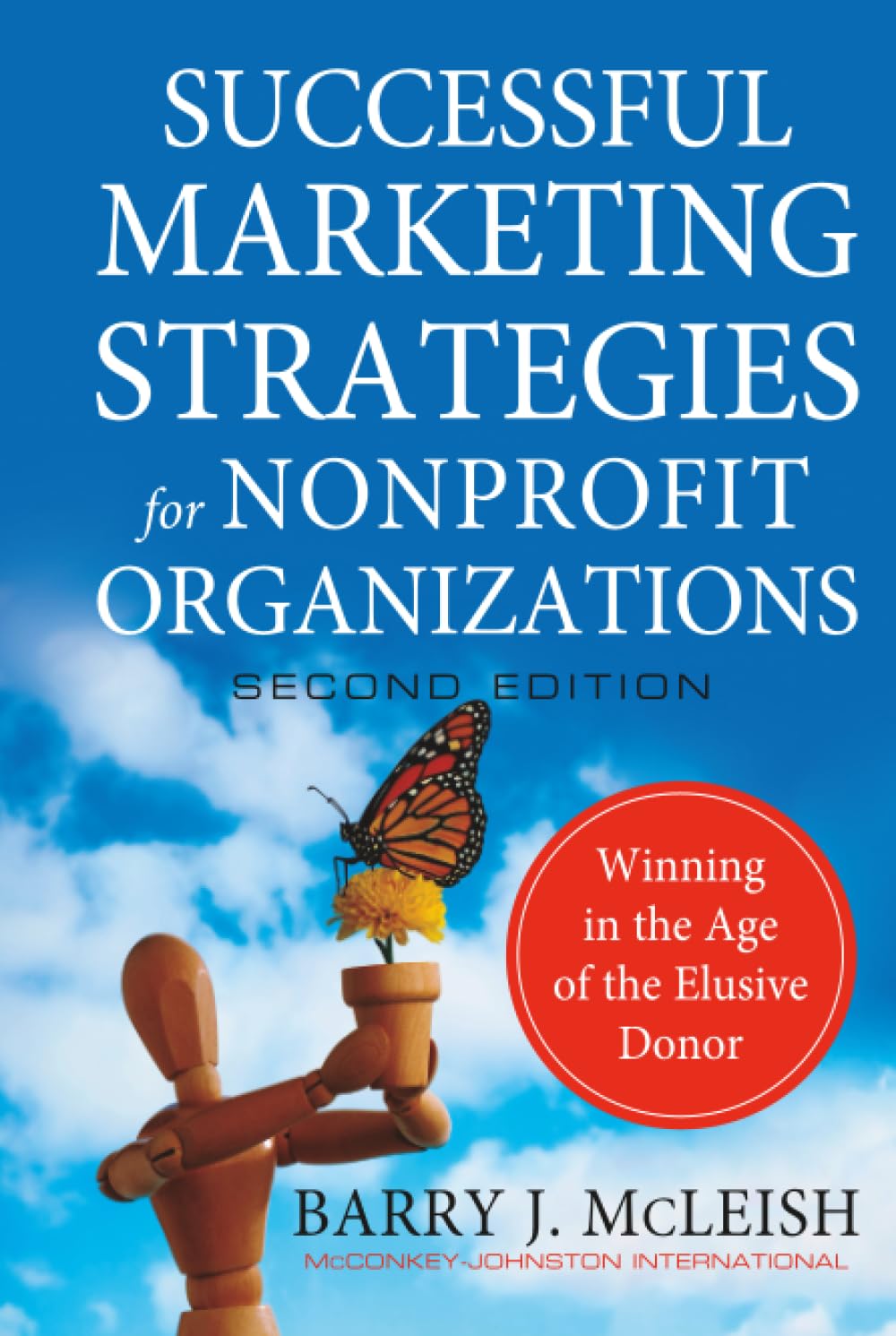Successful Marketing Strategies for Nonprofit Organizations: Winning in the Age of the Elusive Donor
