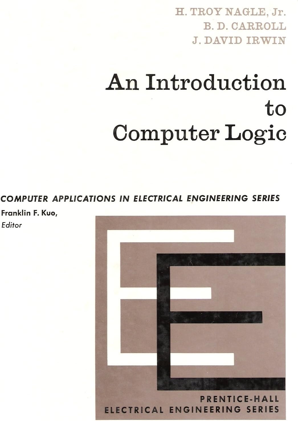 An Introduction to Computer Logic (Prentice-Hall computer applications in electrical engineering series)