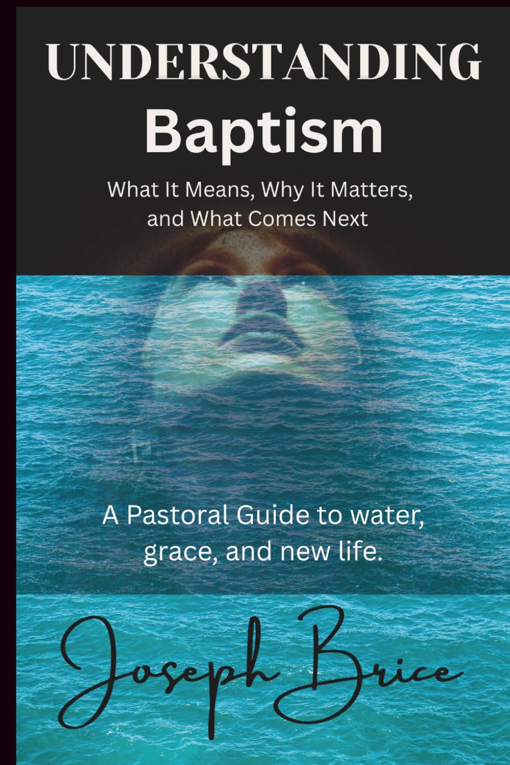 Understanding Baptism: What It Means, Why It Matters, and What Comes Next