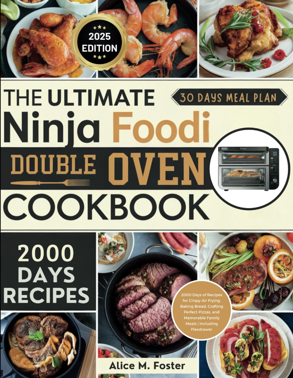 The Ultimate Ninja Foodi Double Oven Cookbook: 2000 Days of Recipes for Crispy Air Frying, Baking Bread, Crafting Perfect Pizzas, and Memorable Family