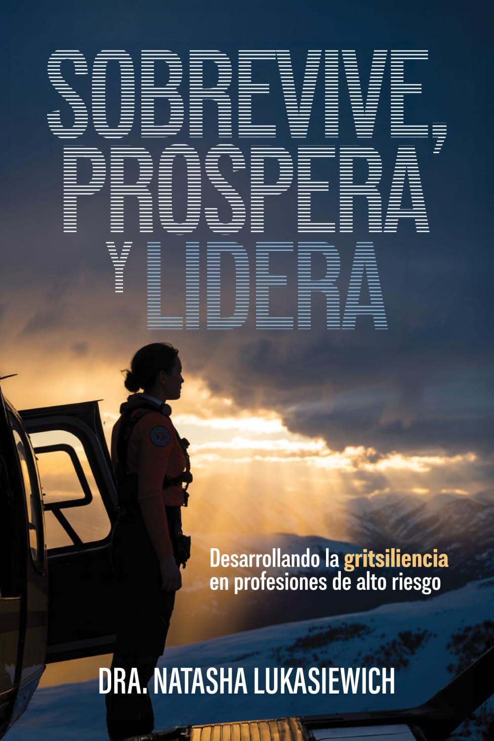 Sobrevive, prospera y lidera: Desarrollando la gritsiliencia en profesiones de alto riesgo
