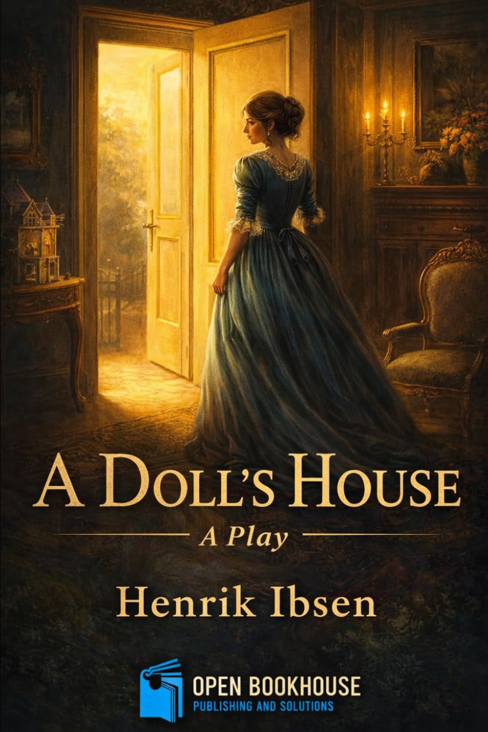 A Doll’s House: A Powerful Play on Marriage, Freedom, and Identity - Illustrated & Annotated Edition with Act-wise Summaries and Character Analysis