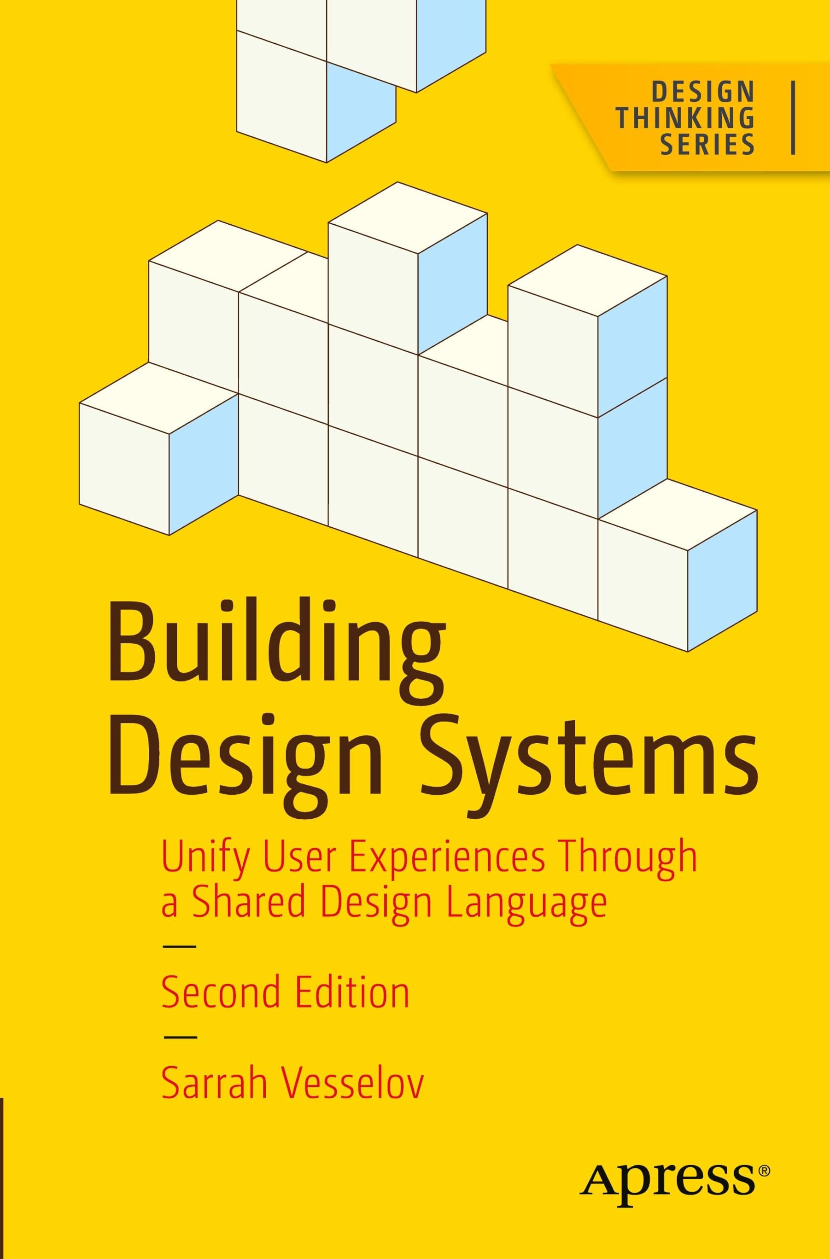 Building Design Systems : Unify User Experiences Through a Shared Design Language