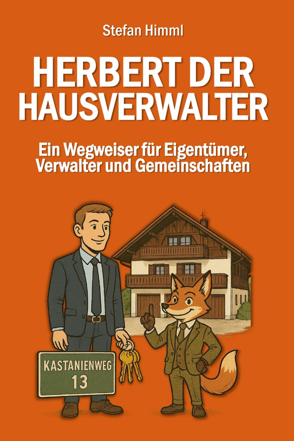 Herbert der Hausverwalter: Ein Wegweiser für Eigentümer, Verwalter und Gemeinschaften