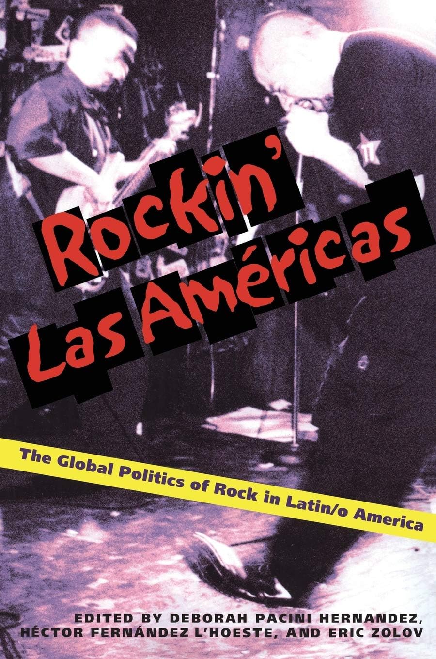 Rockin Las Americas: The Global Politics Of Rock In Latin/o America