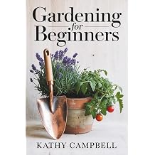 Gardening for Beginners Your Starting Guide to Learn How To Grow Anything From Decorative Plants to Backyard Vegetables