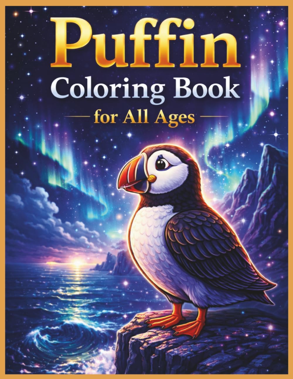 Puffin Coloring Book for All Ages: Cute, Realistic & Relaxing Puffin Bird Designs for Kids, Teens & Adults: 50 Easy & Detailed Puffin Coloring Pages ... for Relaxation, Creativity & Fun Learning