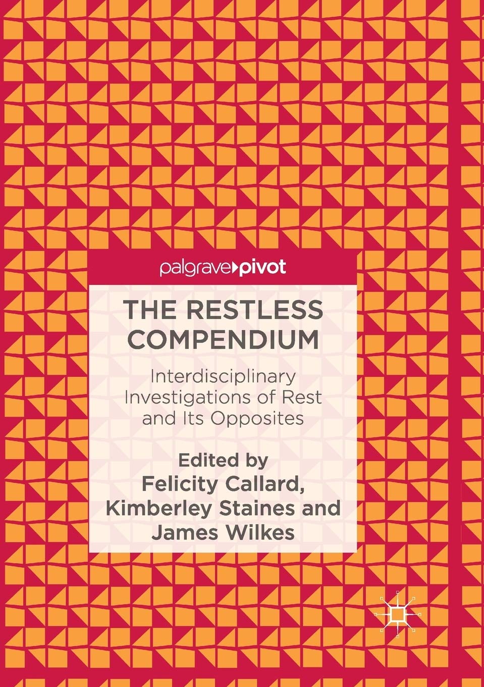The Restless Compendium: Interdisciplinary Investigations of Rest and Its Opposites