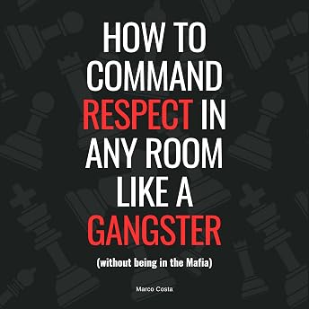 How to Command Respect in Any Room Like a Gangster Audiobook by Marco Costa episode artwork