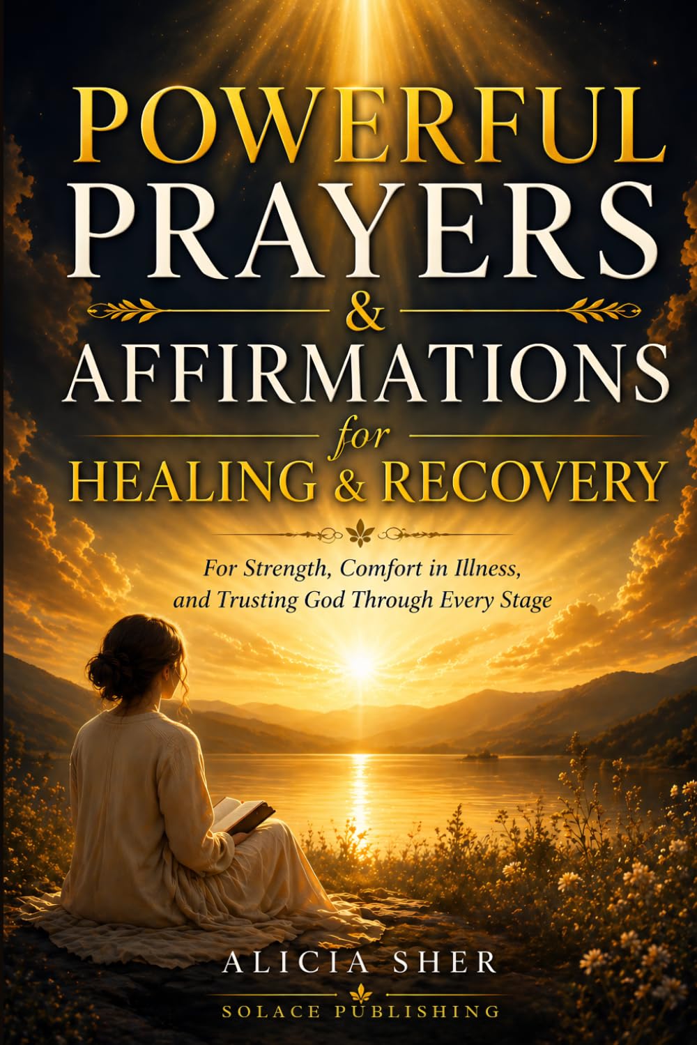 Powerful Prayers & Affirmations for Healing & Recovery: For Strength, Comfort in Illness, and Trusting God Through Every Stage: 2