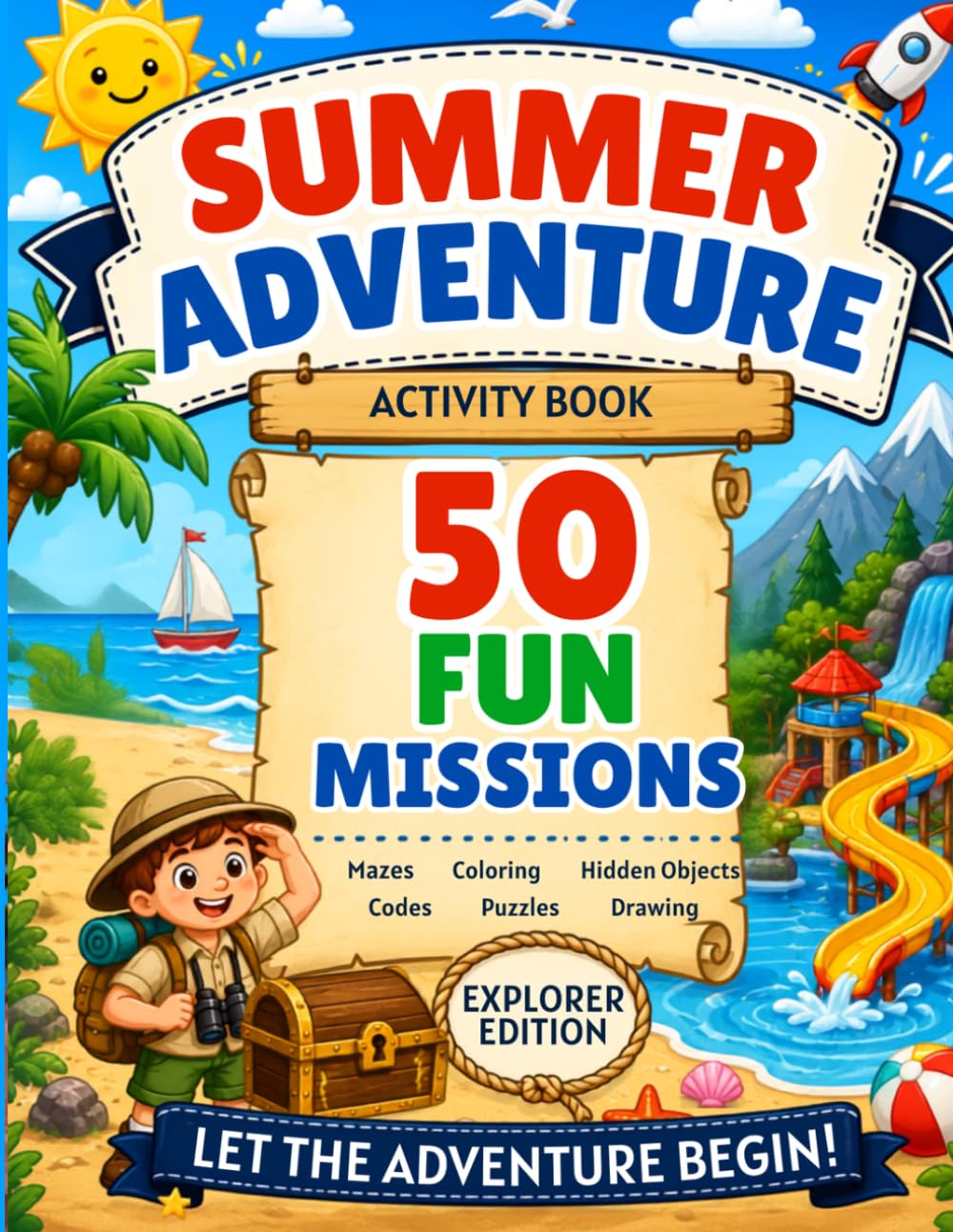 Summer Adventure Activity Book For Kids 6-10: 50 Fun Missions with Mazes, Word Searches, Coloring Pages, Hidden Objects, Spot the Difference, Secret Codes, Drawing Activities & More