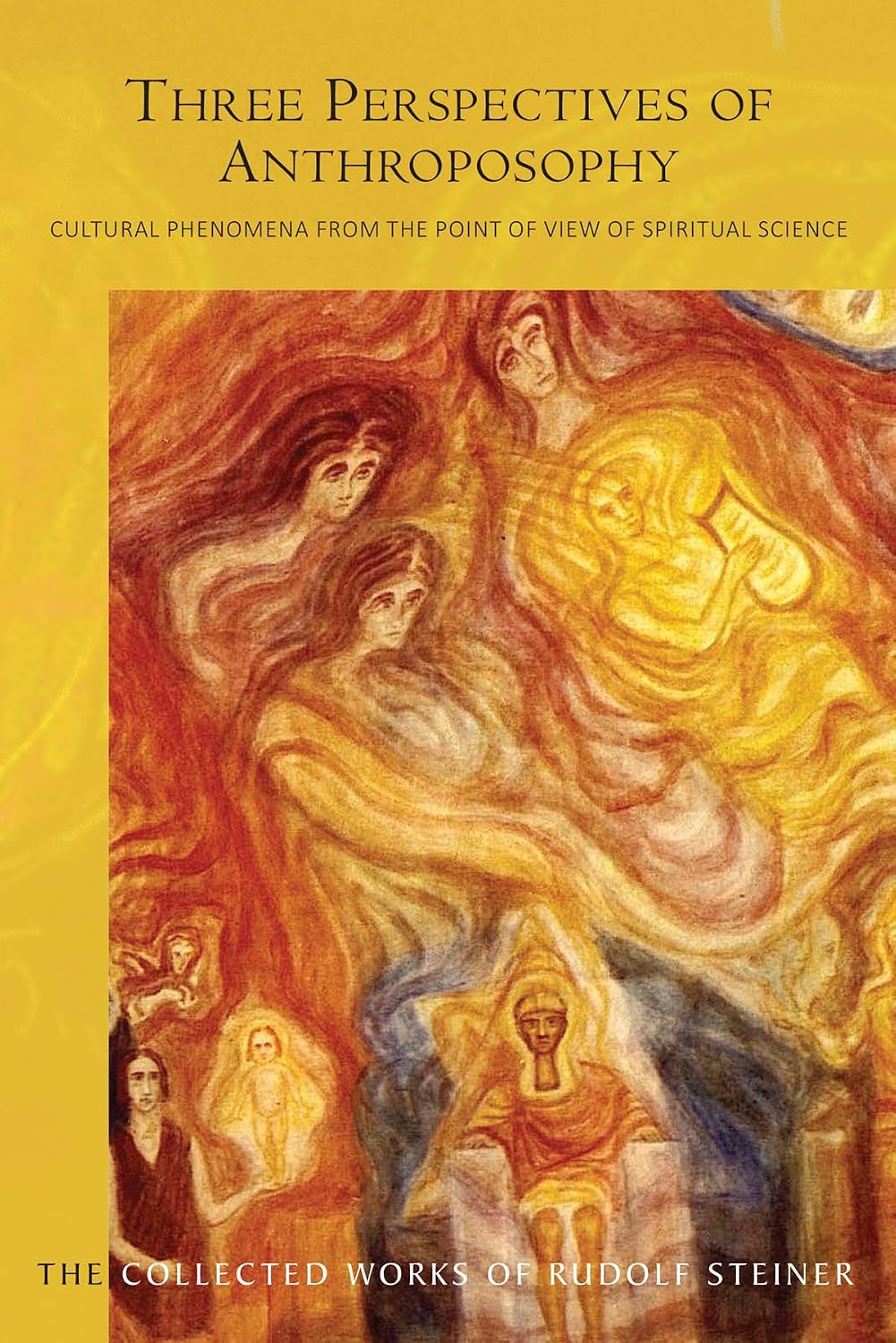 Three Perspectives of Anthroposophy: Cultural Phenomena from the Point of View of Spiritual Science (CW 225) (Volume 225) (The Collected Works of Rudolf Steiner)
