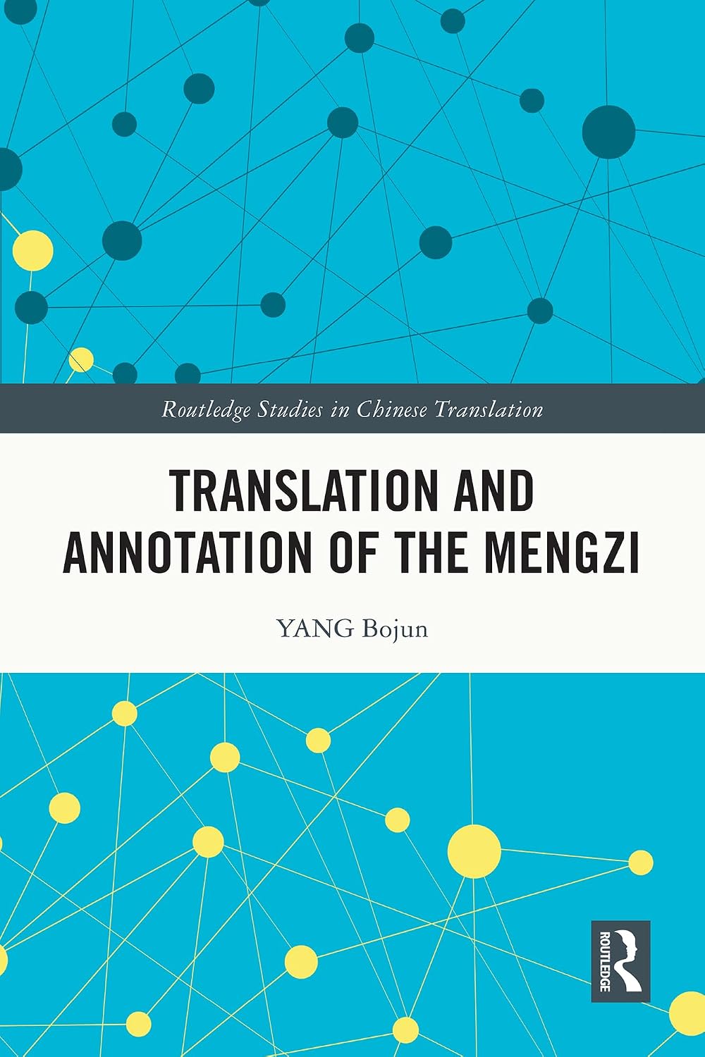 Translation and Annotation of the Mengzi (Routledge Studies in Chinese Translation)