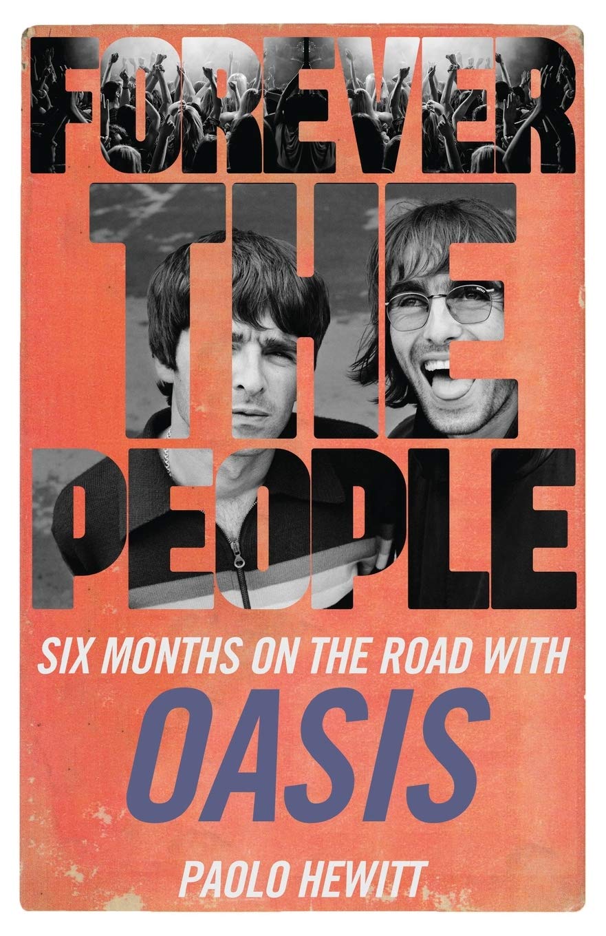 Forever the People: Six Months on the Road with Oasis Paperback – 1 Nov. 2020