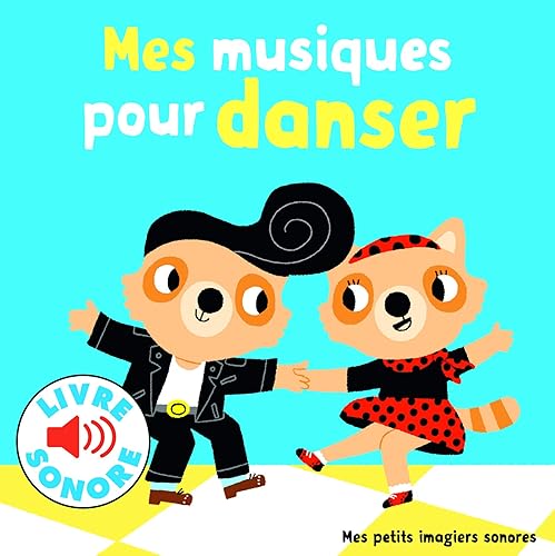 Mes Musiques pour Danser • 6 Musiques à Écouter, 6 Images à Regarder • Livre Sonore dès 1 an