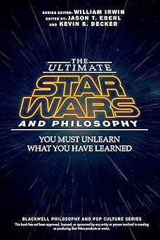 The Ultimate Star Wars and Philosophy: You Must Unlea What You Have Leaed (The Blackwell Philosophy and Pop Culture Series)-Wow! eBook