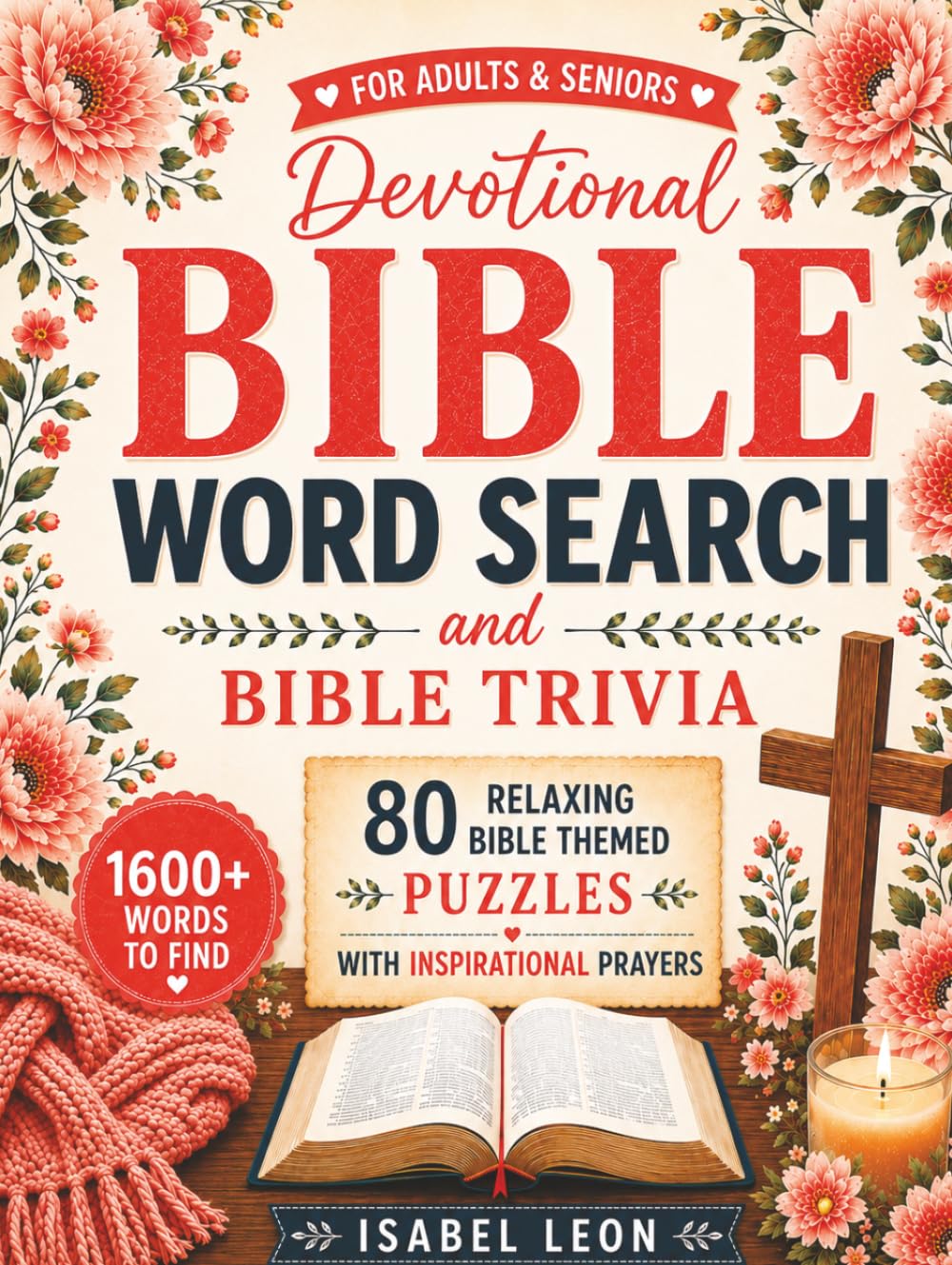 A Large Print Devotional Bible Word Search Puzzle Book For Adults And Seniors With Inspirational Prayers And Bible Trivia: 80 Relaxing Bible Themed-Puzzles (Words Of Faith And Reflection)