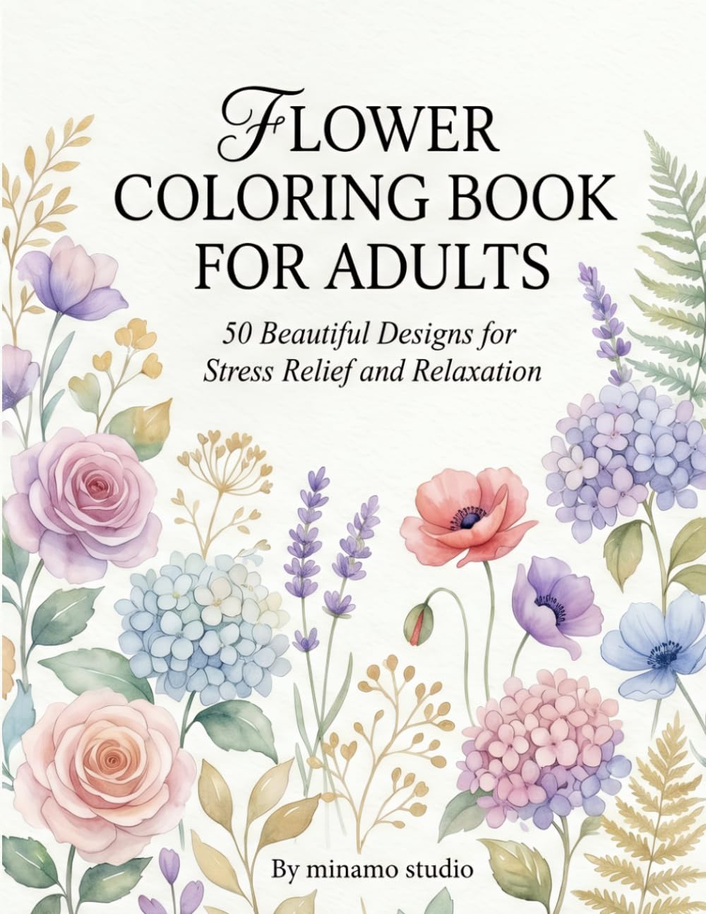Flower Coloring Book for Adults: 50 Beautiful Designs for Stress Relief and Relaxation