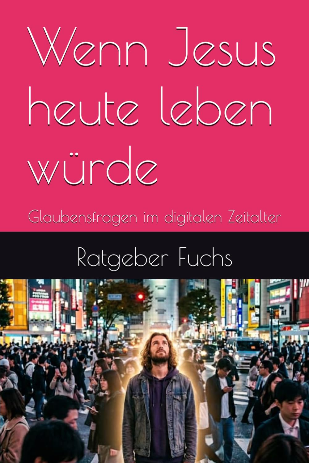 Wenn Jesus heute leben würde: Glaubensfragen im digitalen Zeitalter