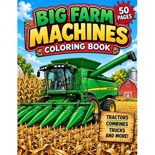 Big Farm Machines Coloring Book: 50 Awesome Tractors, Combines, Harvesters, Farm Trucks & More for Kids Get ready for a big farming adventure!