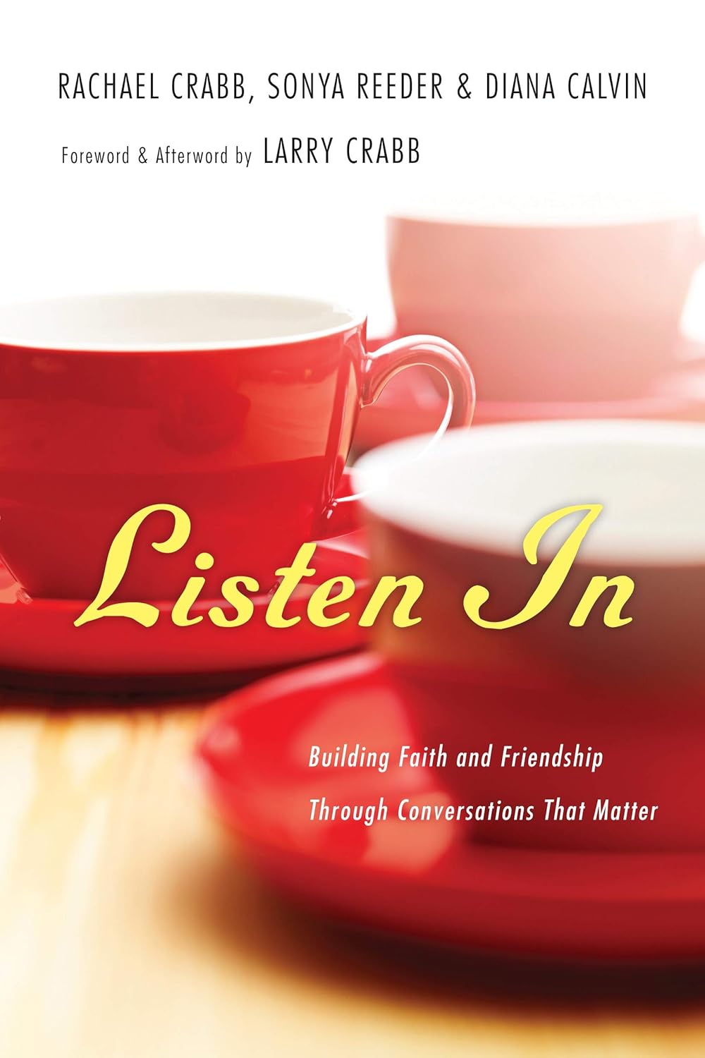 Listen In: Building Faith and Friendship Through Conversations That ...